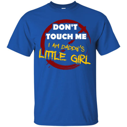Daddy Shirt Warning Dont Touch Me I Am Daddy Of Little Girl Royal