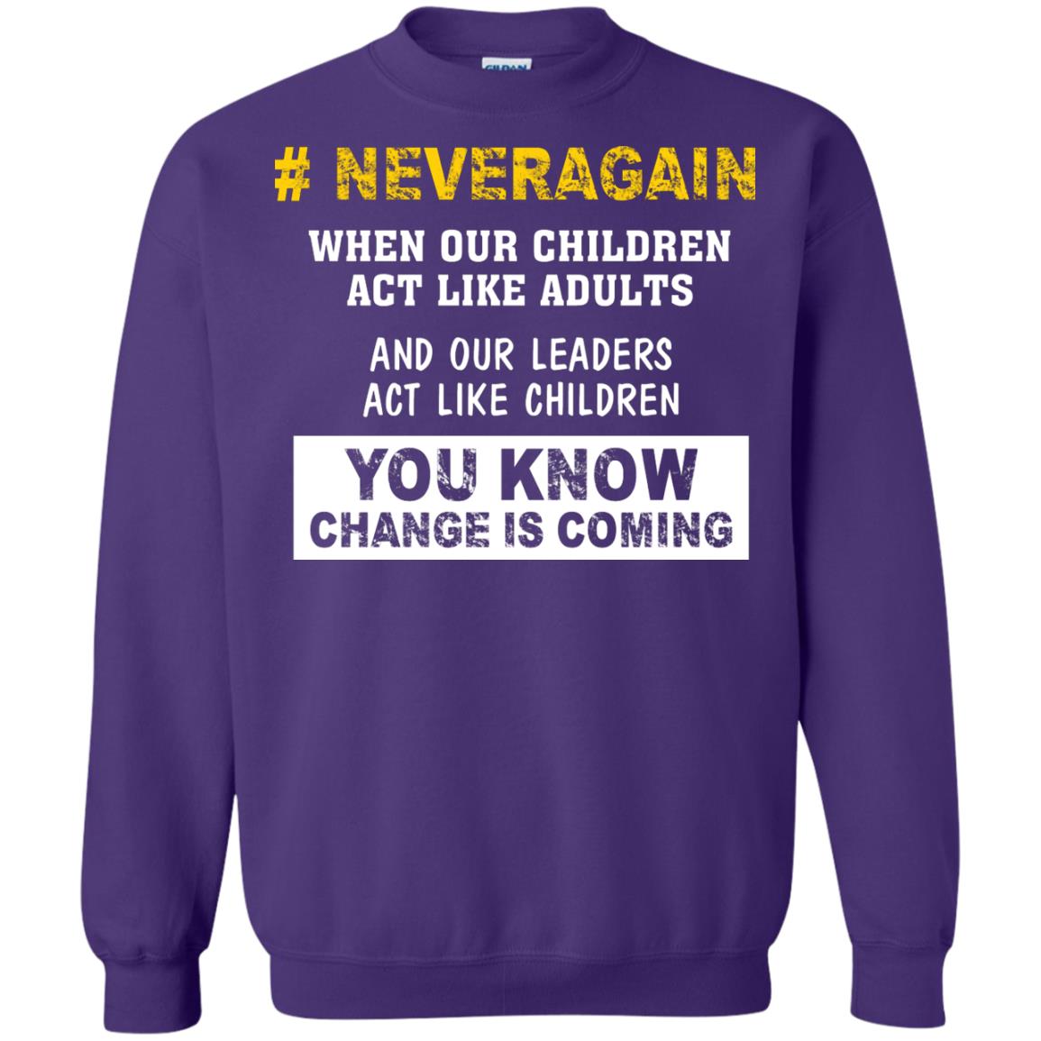 Neveragain When Our Children Act Like Adults And Our Leaders Act Like Children You Know Change Is Coming Gun Control T-shirt Purple