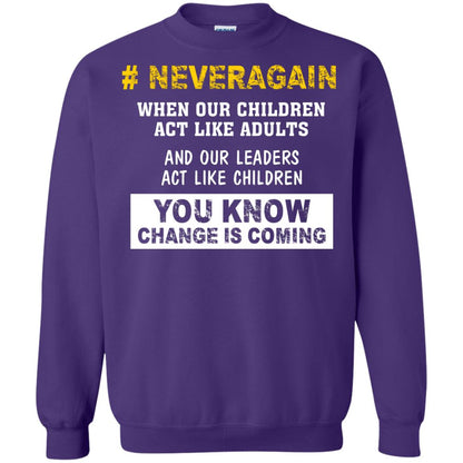 Neveragain When Our Children Act Like Adults And Our Leaders Act Like Children You Know Change Is Coming Gun Control T-shirt Purple