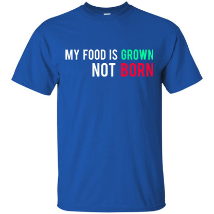My Food Is Grown Not Born T-shirt Royal