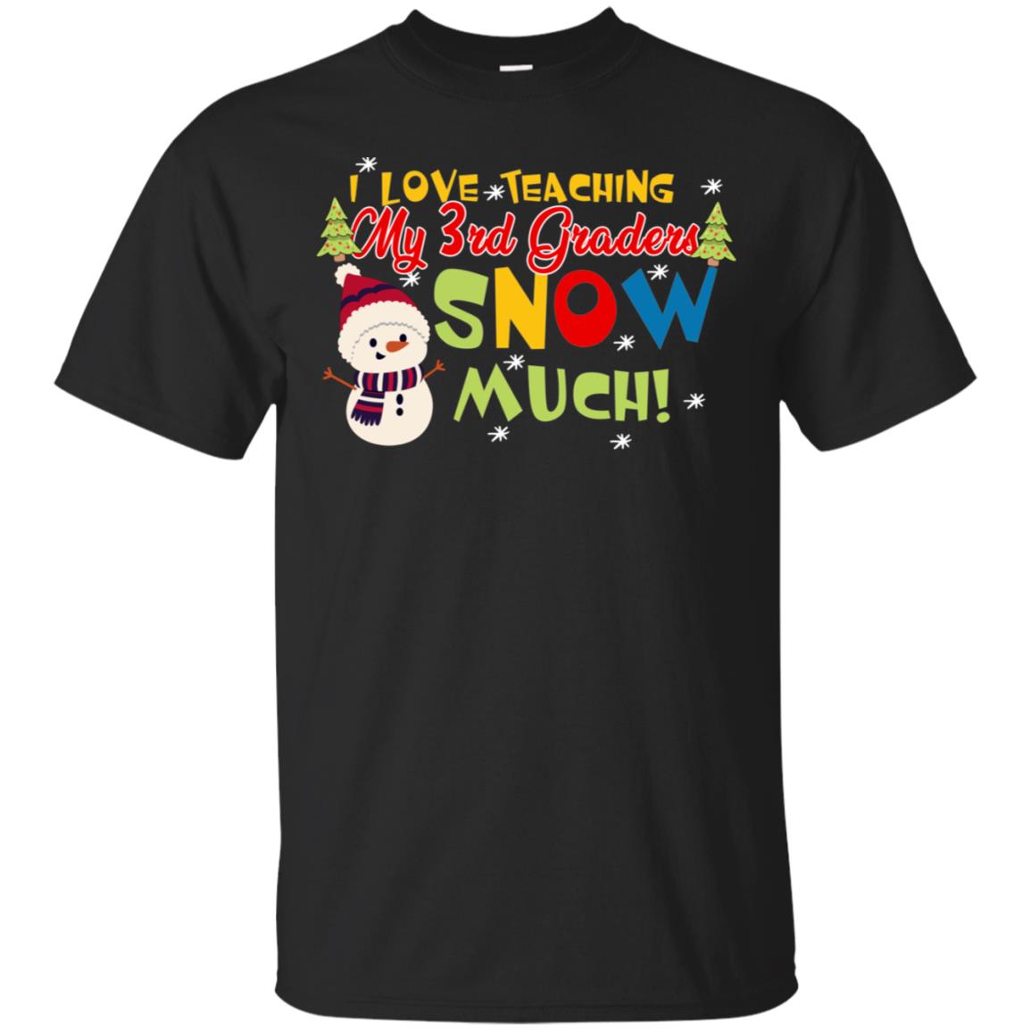 I Love Teaching My 3rd Graders Snow Much X-mas Gift Shirt For Teachers Black
