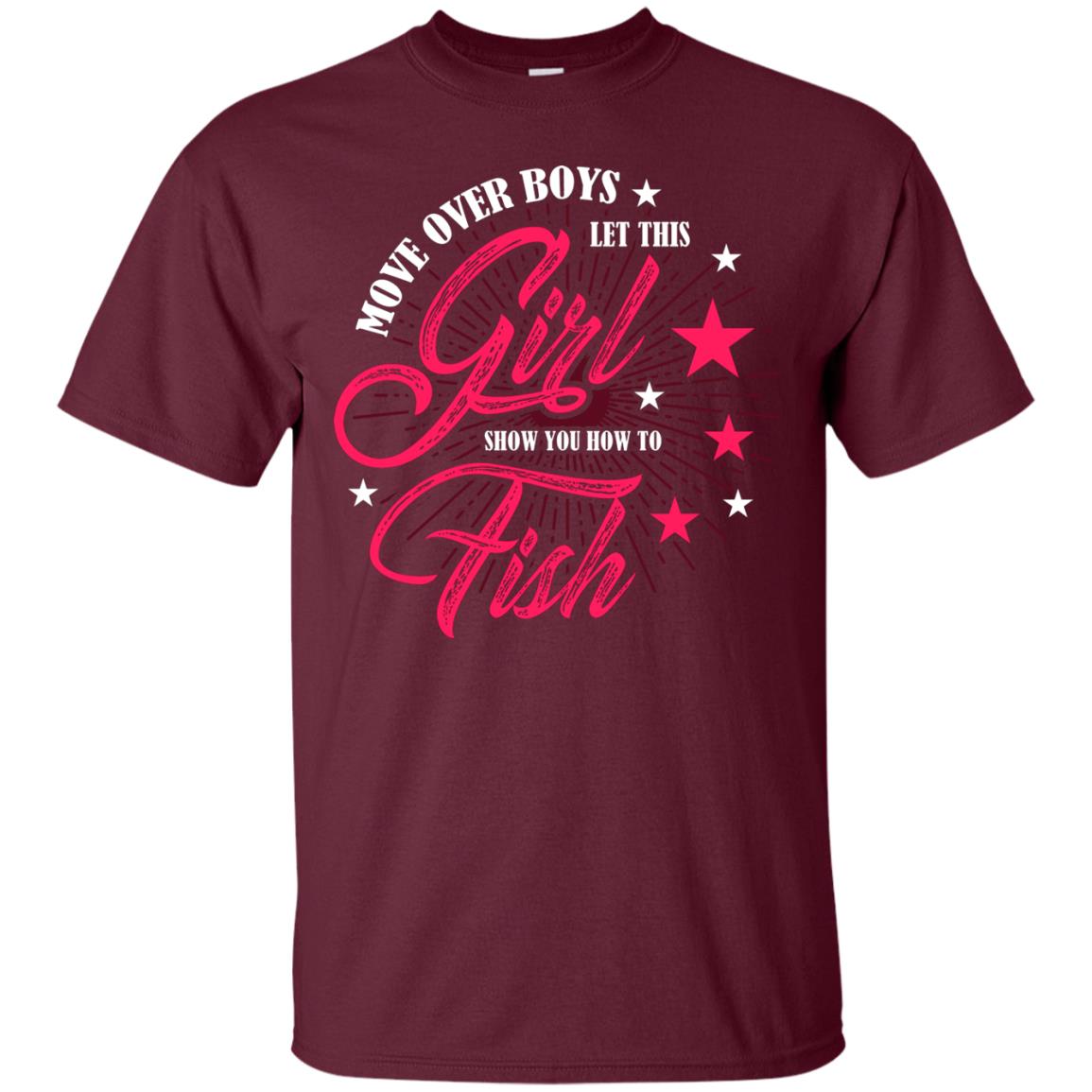 Move Over Boys Let This Girl Show You How To Fish Cool Fishing Gift Shirt For Boys Maroon