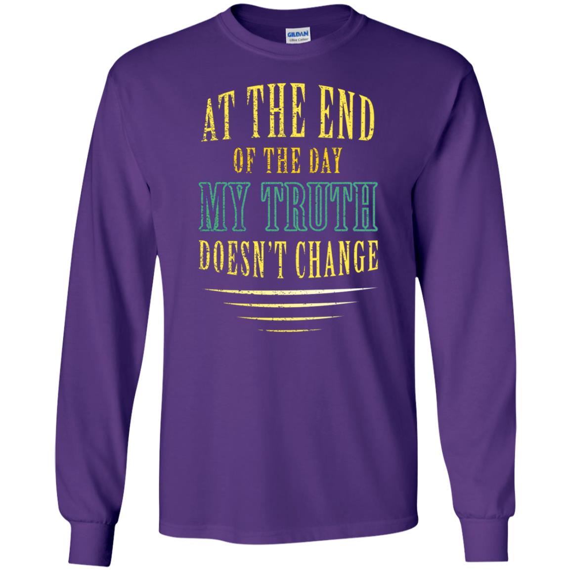 At The End Of The Day My Truth Doesn't Change Shirt Purple
