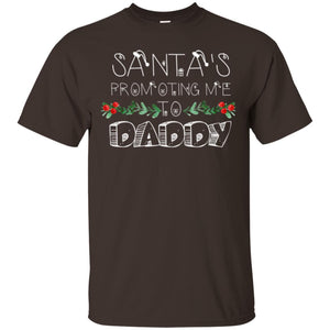 Family Christmas T-shirt Santa's Promoting Me To Daddy