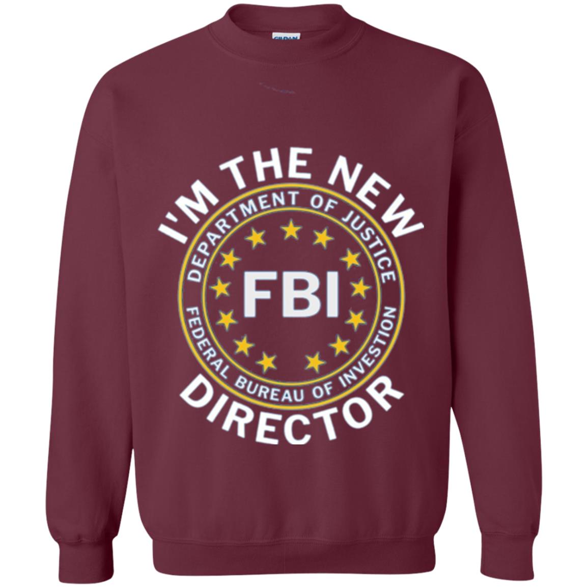 I Am The New Fbi Director With Emblem T-shirt Maroon