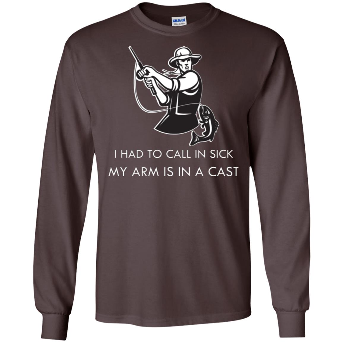 Fisherman T-shirt I Had To Call In Sick My Arm Is In A Cast Dark Chocolate