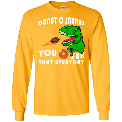 Donut O Saurus You O See That Everyday Donut Saurus Shirt Gold