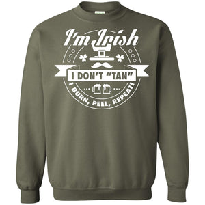 I_m Irish I Don_t Tan I Burn Peel Repeat Saint Patrick_s Day ShirtG180 Gildan Crewneck Pullover Sweatshirt 8 oz.