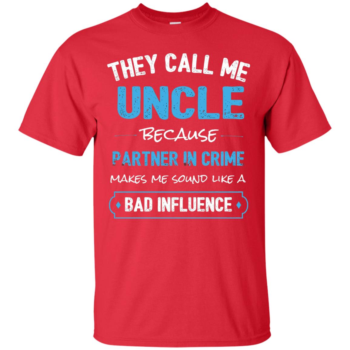 They Call Me Uncle Because Partner In Crime Uncle T-shirt Red