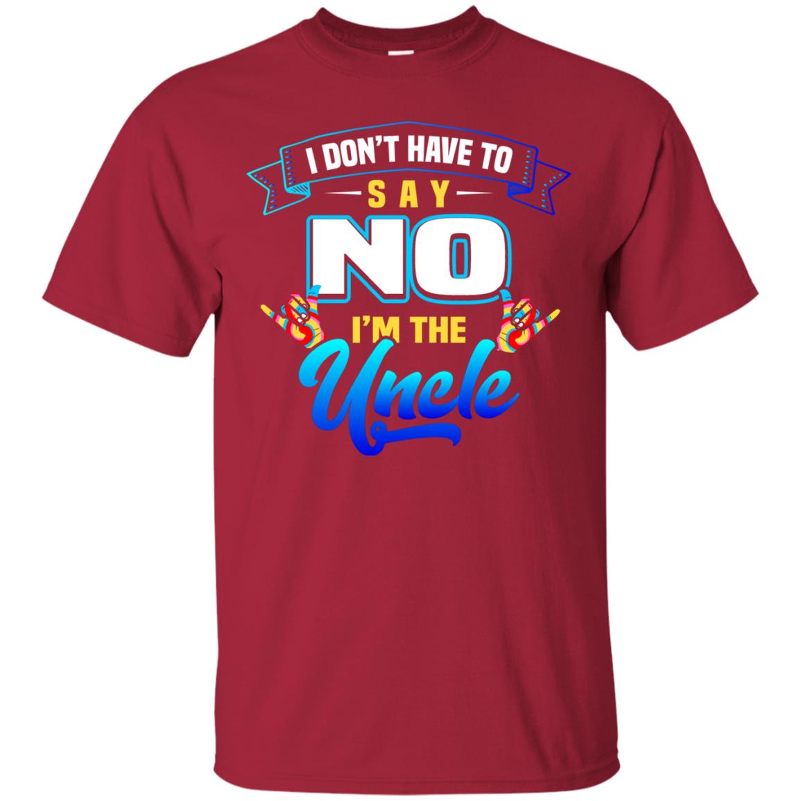 I Don't Have To Say No I'm The Uncle Shirt Cardinal