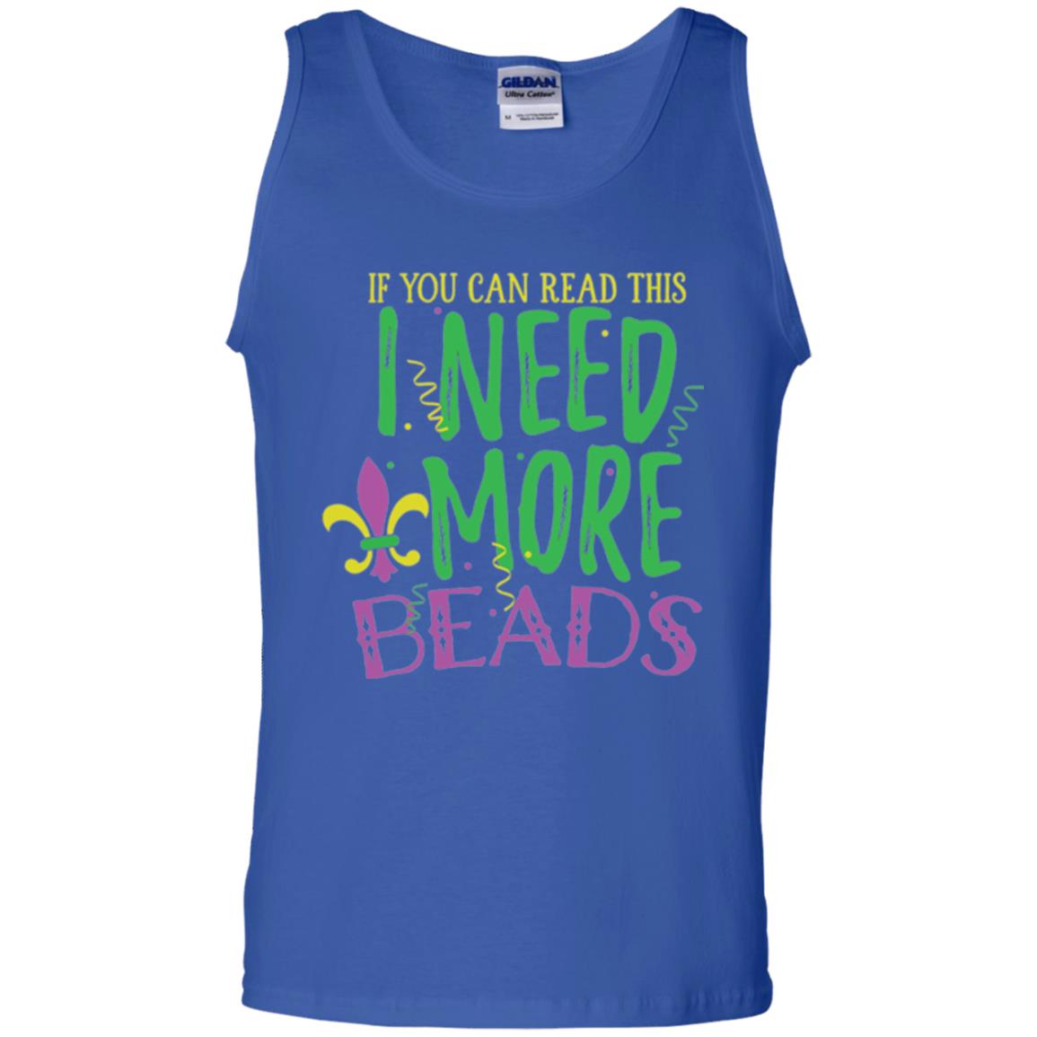 Mardi Gras T-shirt If You Can Read This I Need More Beads Royal