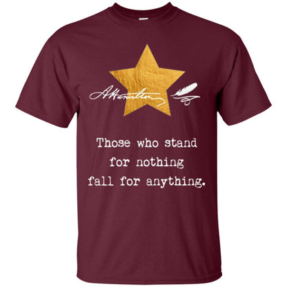 Alexander Hamilton T-shirt Those Who Stand For Nothing Maroon