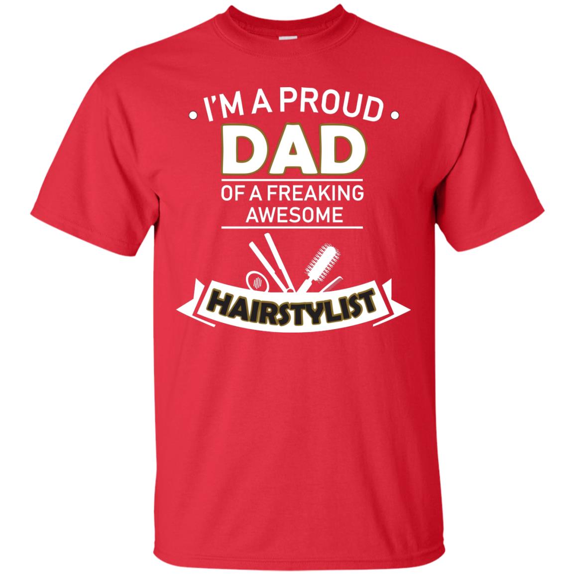 I_m A Proud Dad Of Freaking Awesome Hairstylist Daddy Shirt Red