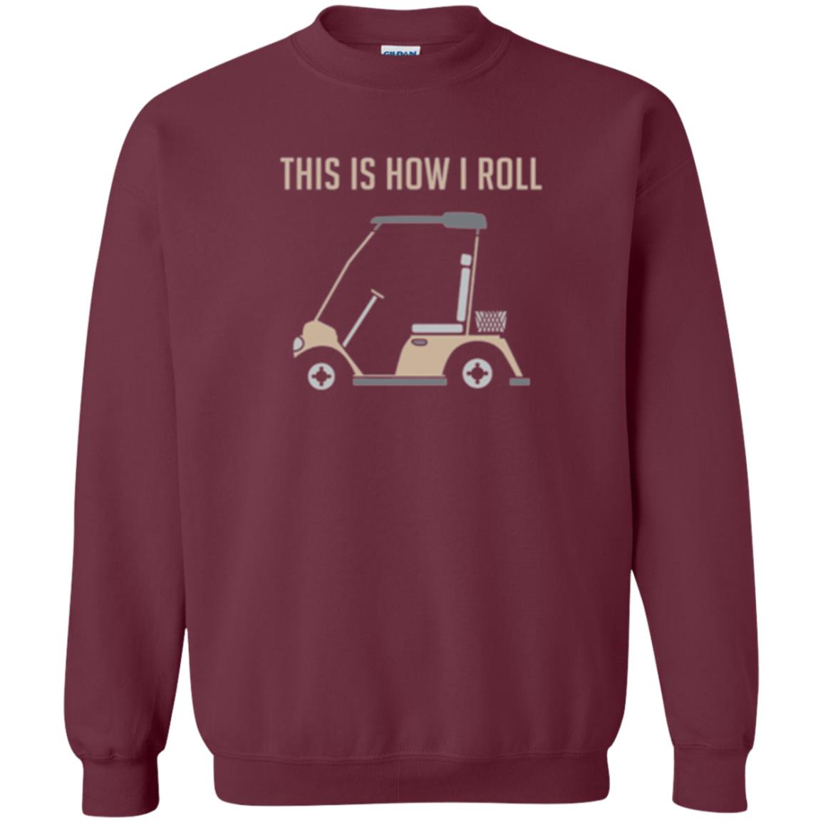 Funny Golfers T-shirt This Is How I Roll Golf Cart Maroon