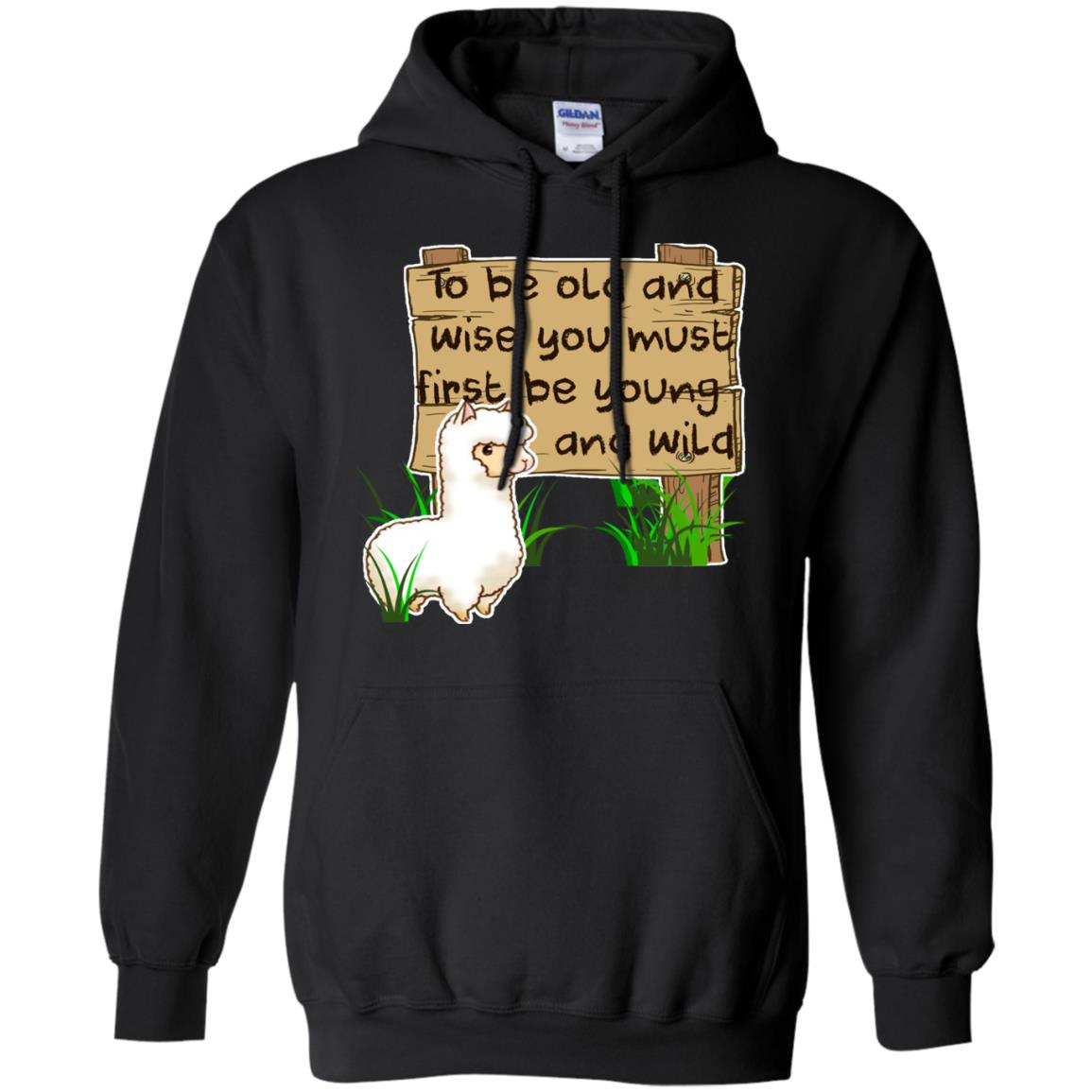 To Be Old And Wise You Must First Be Young And Wild Shirt Funny Llama Lovers Shirt Black