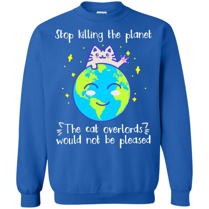 Stop Killing The Planet The Cat Overlords Would Not Be Pleased Save The Earth Day Shirt Royal