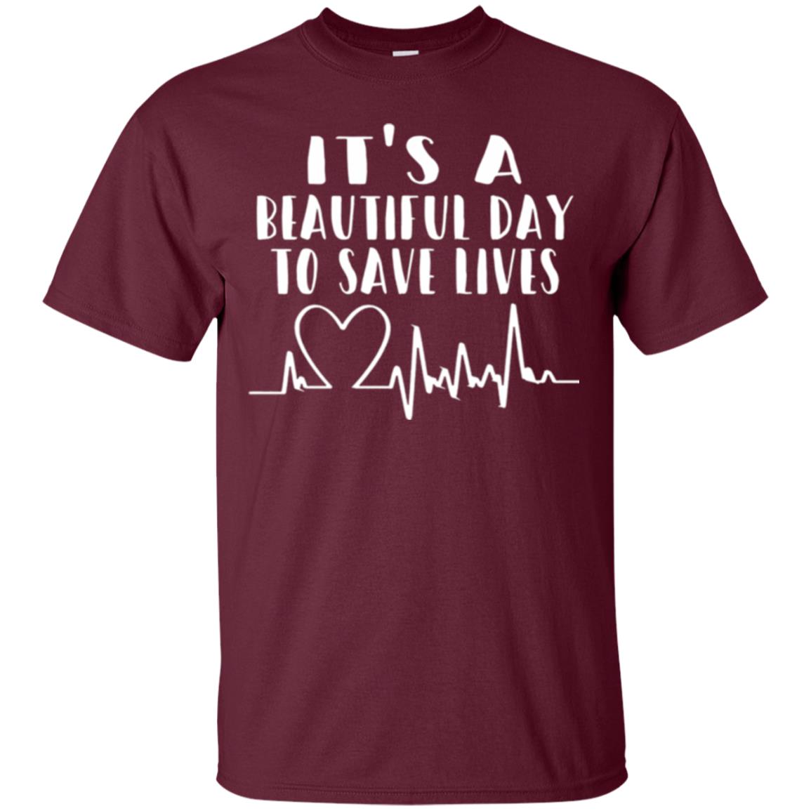 Lifestyle T-shirt It_s A Beautiful Day To Save Lives Maroon