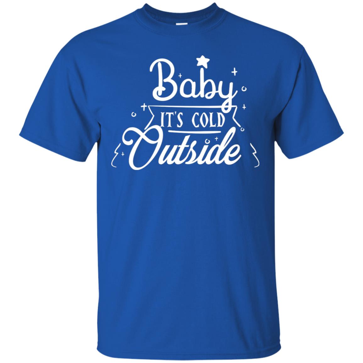 Baby It's Cold Outside X-mas Quote Gift Shirt Royal
