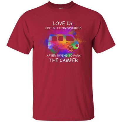 Love Is Not Getting Divorced After Trying To Park The Camper Shirt Cardinal