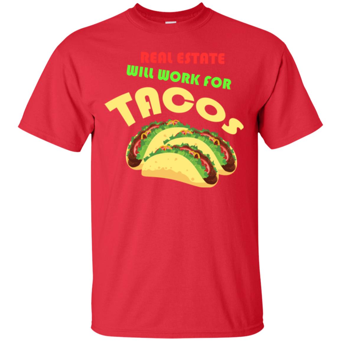 Taco Lover T-shirt Real Estate Will Work For Tacos Red