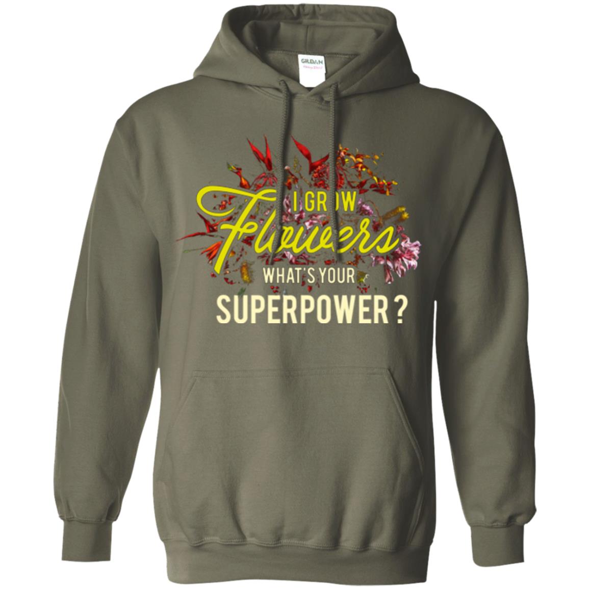 Florist T-shirt I Grow Flowers What's Your Superpower Military Green