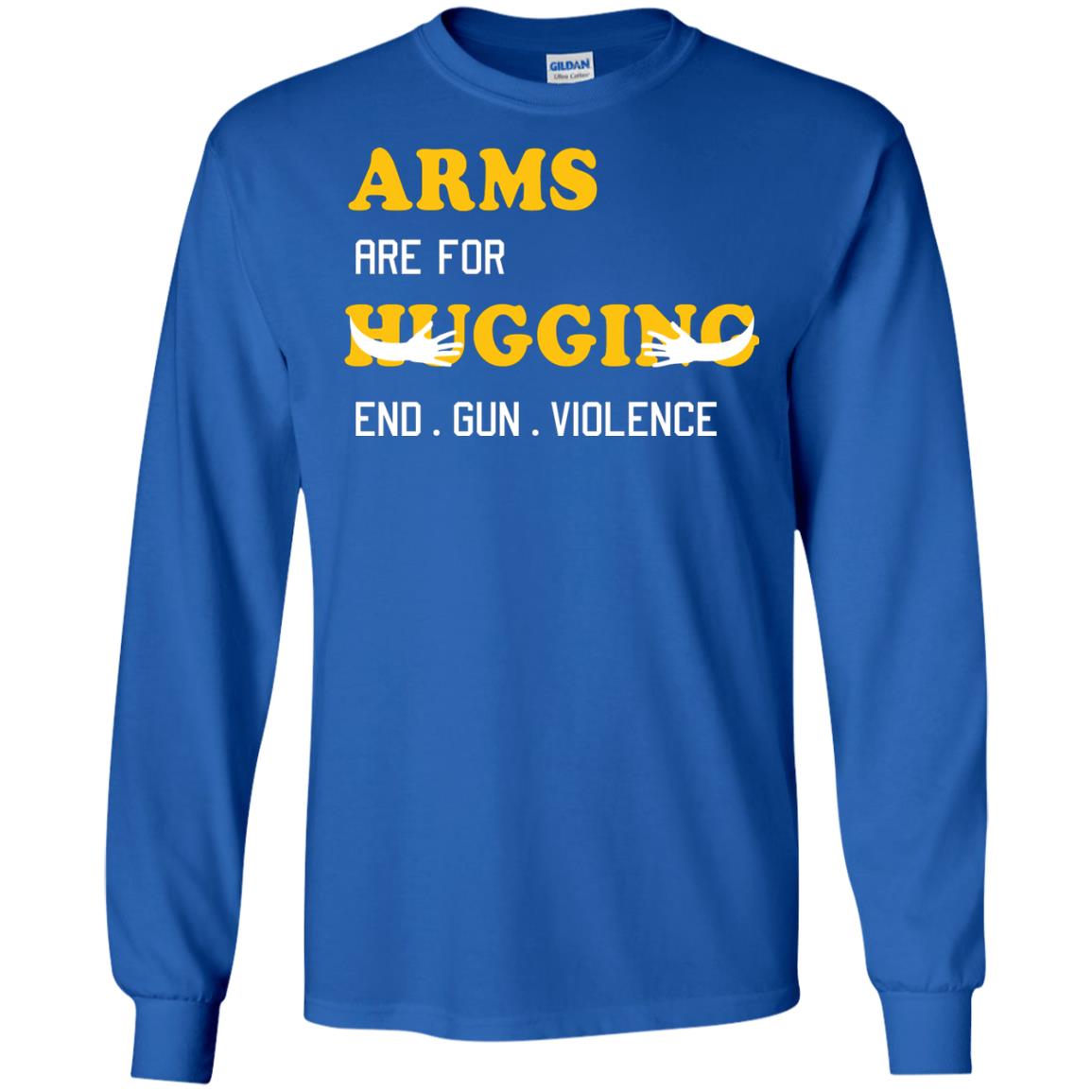 Arms Are For Hugging End Gun Violence Gun Control T-shirt Royal