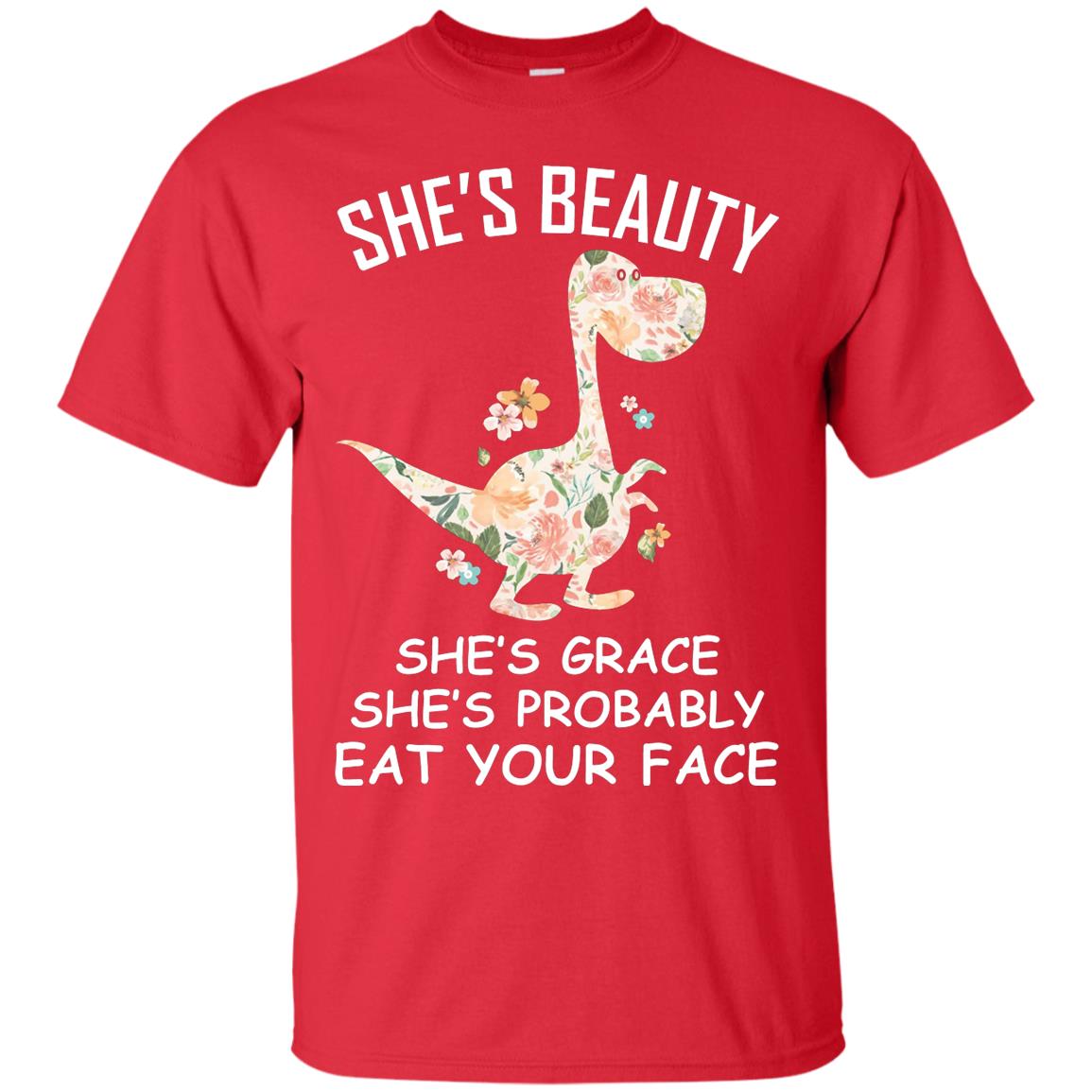 She_s Beauty She_s Grace She_s Probably Eat Your Face Saurus Lover Shirt Red