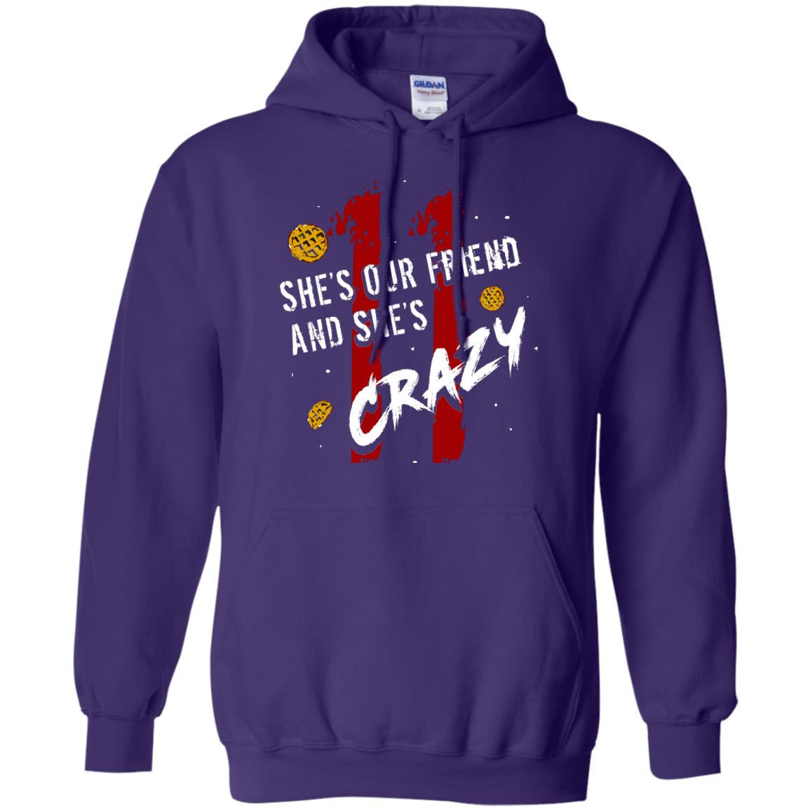 Friend T-shirt She's Our Friend And She's Crazy Purple