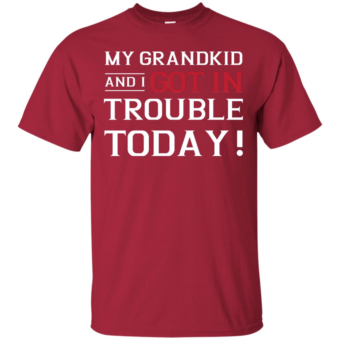 My Grandkid And I Got In Trouble Today Grandparents Shirt Cardinal