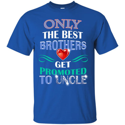 Only The Best Brother Get Promoted To Uncle Shirt Royal