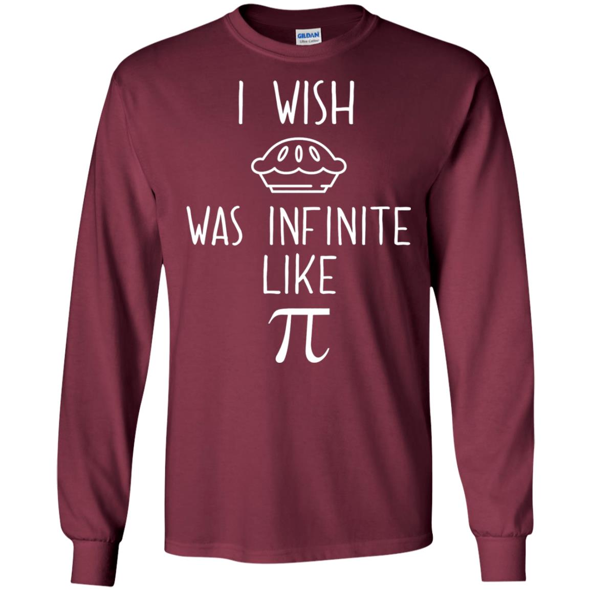 Funny Pi Day Shirt I Wish Pie Was Infinite Like Pi Maroon