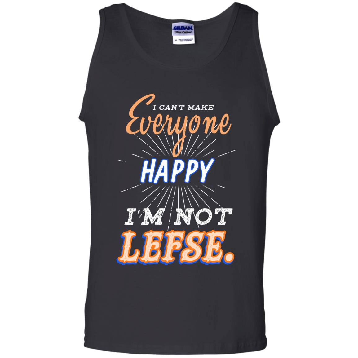 I Can't Make Everyone Happy I'm Not Lefse Best Quote Shirt Black