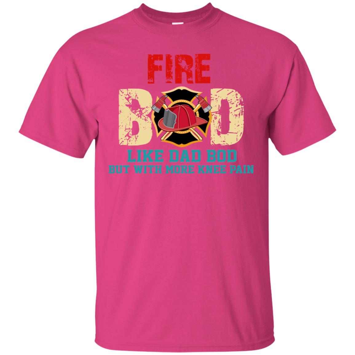 Fire Bod Like Dad Bod But With More Knee Pain Shirt Heliconia