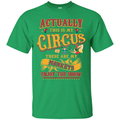 Actually This Is My Circus These Are My Monkeys Enjoy The Show Mommy Shirt Irish Green