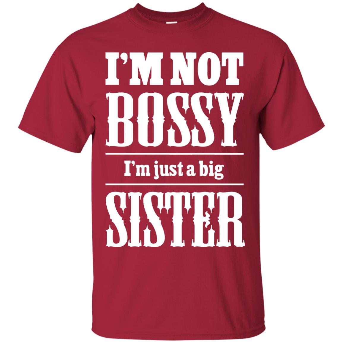 I'm Not Bossy I'm Just A Big Sister Family Shirt Cardinal