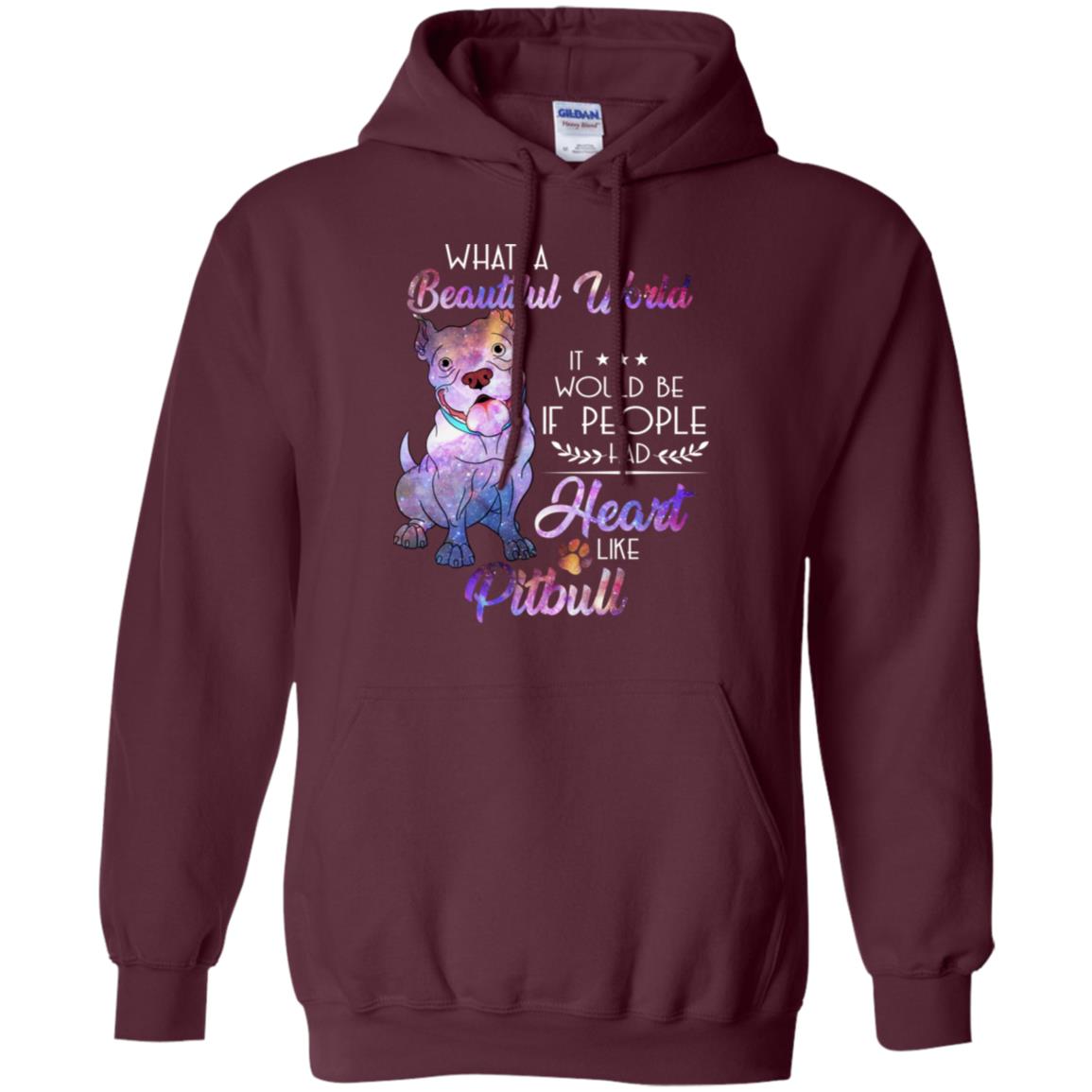 What A Beautiful World It Would Be If People Had Heart Like Pitbull Shirt Maroon