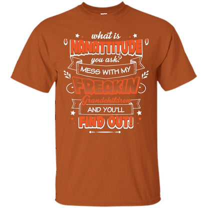 What Is Nanattitude You Ask Mess With My Grandchildren And You Will Find Out Texas Orange