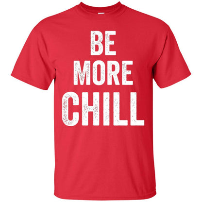 Christmas T-shirt Be More Chill T-shirt Red