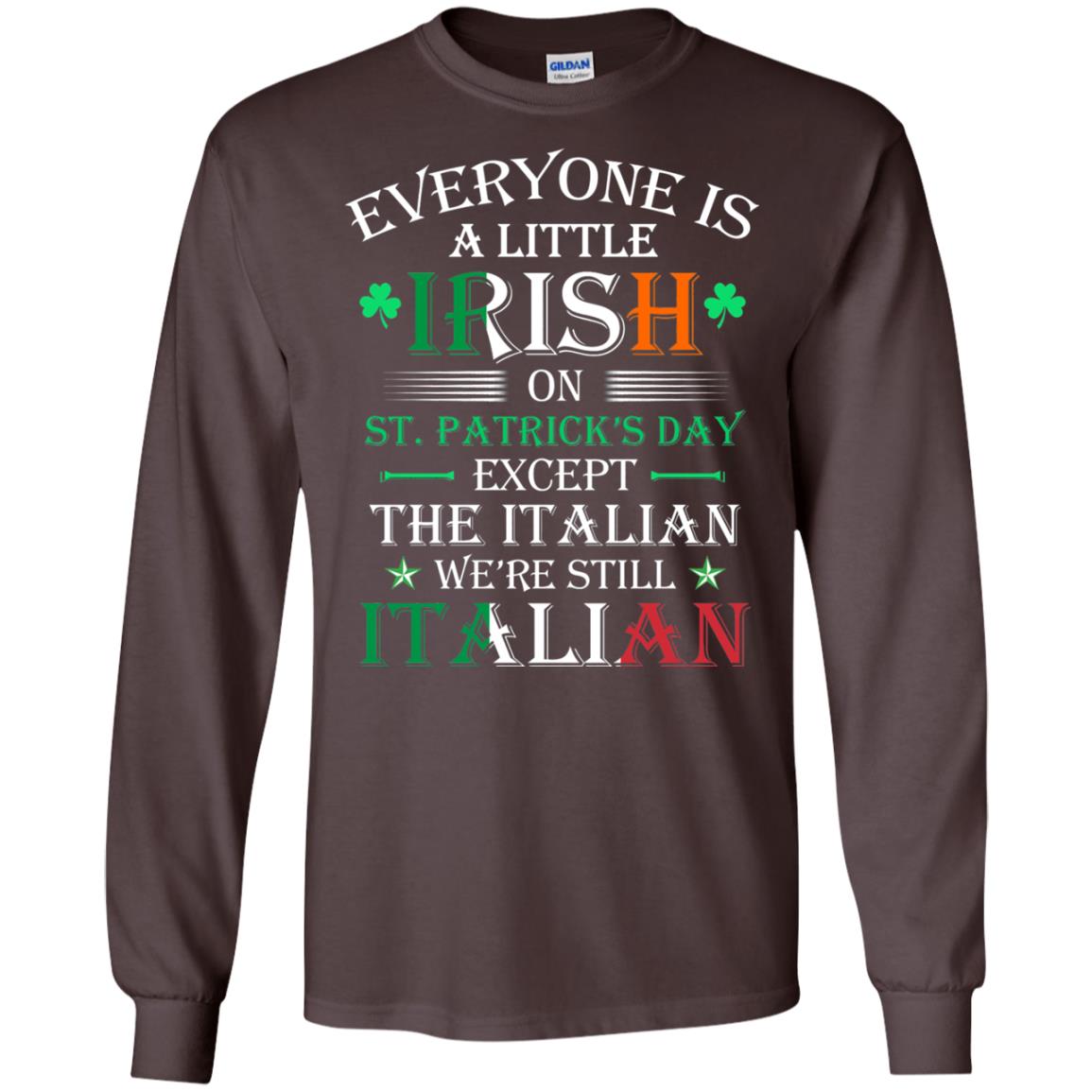 We_re Still Italian On St. Patricks Day T-shirt Dark Chocolate