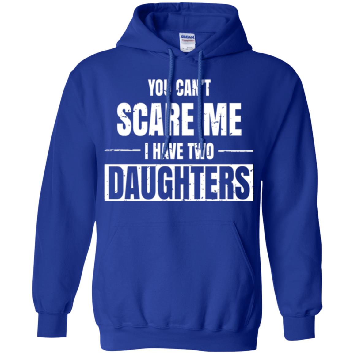 Family T-shirt You Can_t Scare Me I Have 2 Daughters Royal
