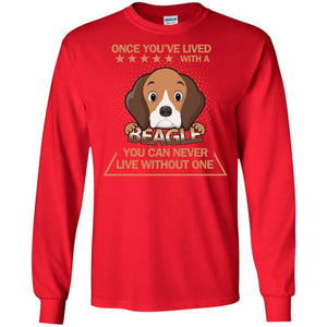 Once You've Lived With A Beagle You Can Never Live Without One ShirtG240 Gildan LS Ultra Cotton T-Shirt