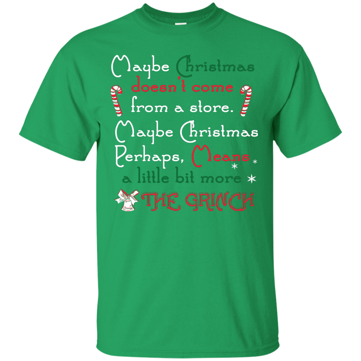 Christmas T-shirt Maybe Christmas Doesn't Come From A Store Irish Green
