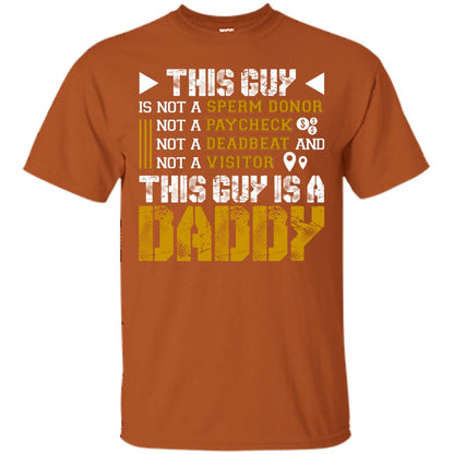 This Guy Is Not A Sperm Donor Not A Paycheck Not A Deadbeat And Not A Visitor This Guy Is A Daddy Texas Orange