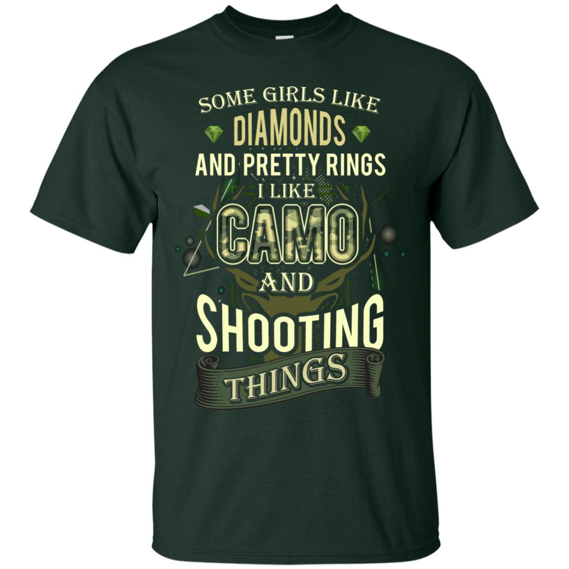 Some Girls Like Diamonds And Pretty Rings I Like Camo And Shooting Things Forest