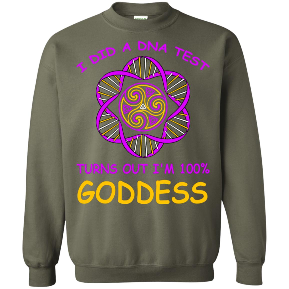 I Did A Dna Test Turns Out I'm 100% Goddess Shirt Military Green