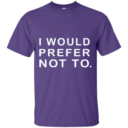 I Would Prefer Not To Funny Sayings T-shirt Purple