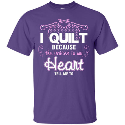 I Quilt Because The Voices In My Head Tell Me To Quilting Shirt Purple