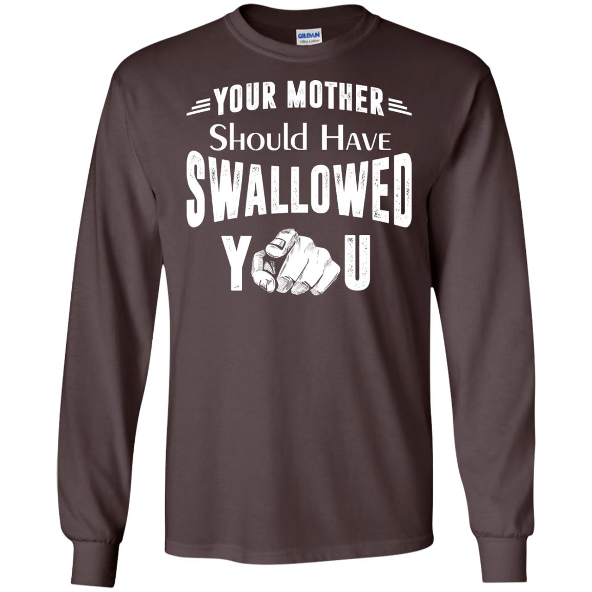 Your Mother Should Have Swallowed You Family Shirt Dark Chocolate
