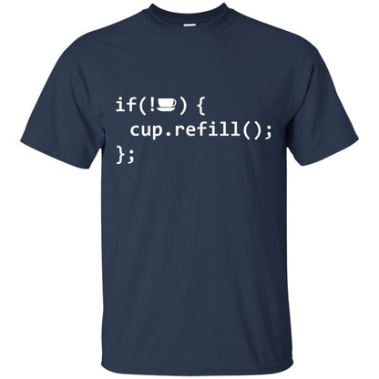If Coffee Empty Then Refill Cup Funny It Programmer T-shirt Navy
