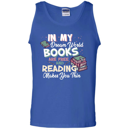 In My Dream World Books Are Free And Reading Makes You Thin Reading Book Lovers Shirt Royal